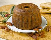Try our Pecan Fall Harvest Plum Pudding (Cake). Home-made goodness!